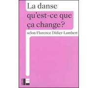 La danse Qu'est-ce que ça change? - Florence Didier Lambert - Labor Et Fides - broché - Essai