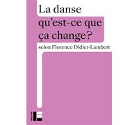 La danse Qu'est-ce que ça change? - Florence Didier Lambert - Labor Et Fides - broché - Essai