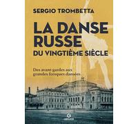 La danse russe du vingtième siècle: Des avant-gardes aux grandes fresques dansées