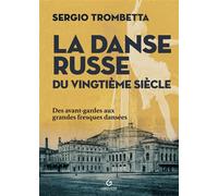La danse russe du vingtième siècle Des avant-gardes aux grandes fresques dansées - Stefano Trombetta - Gremese - broché - Monographie