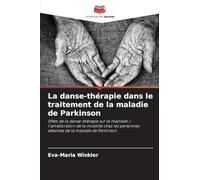 La danse-thérapie dans le traitement de la maladie de Parkinson: Effets de la danse-thérapie sur le maintien / l'amélioration de la mobilité chez les personnes atteintes de la maladie de Parkinson