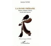 La danse-thérapie Histoire, techniques, théories - Jocelyne Vaysse - L'harmattan - broché - Essai