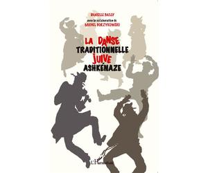 La danse traditionnelle juive ashkénaze - Danielle Bailly - L'harmattan - broché - Guide