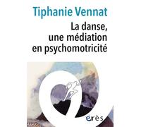 La danse, une médiation en psychomotricité: ILS DANSENT : ENFANT, ADOLESCENT, ADULTE, PERSONNE AGEE