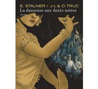 La danseuse aux dents noires Jean Laurent Truc (Auteur), Olivier Truc (Auteur), Éric Stalner (Illustration)