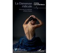 La Danseuse ridicule: Vivre avec le syndrome d’Ehlers-Danlos
