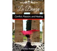 La Danza Conflict, Passion, And Healing