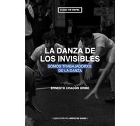 LA DANZA DE LOS INVISIBLES: SOMOS TRABAJADORXS DE LA DANZA