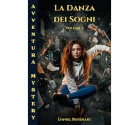 La Danza dei Sogni: Libro di Avventura Fantasy Mystery per Ragazzi 10-14 anni, dove i problemi adolescenziali si affrontano in un modo diverso