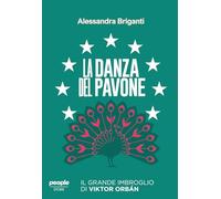 La danza del pavone. Il grande imbroglio di Viktor Orbán