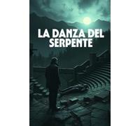 LA DANZA DEL SERPENTE (Italian Edition Murder Mystery): Un thriller psicologico tra i segreti dell’Aspromonte e i riti oscuri della Calabria antica