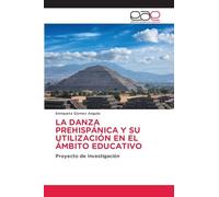 LA DANZA PREHISPÁNICA Y SU UTILIZACIÓN EN EL ÁMBITO EDUCATIVO: Proyecto de Investigación