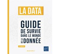 La data - Guide de survie dans le monde de la donnée (2e édition) - Benoît Cayla - Eni Editions - broché - Manuel