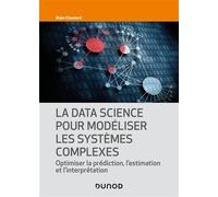 La Data Science pour modéliser les systèmes complexes Optimiser la prédiction, l'estimation et l'interprétation - Alain Chautard - Dunod - broché - Scolaire / Universitaire