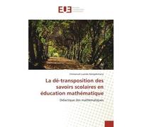 La dé-transposition des savoirs scolaires en éducation mathématique Didactique des mathématiques - Emmanuel HATEGEKIMANA - Universitaires Europeennes - broché - Livre
