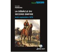 La débâcle du Second Empire Août-septembre 1870 - Sylvain Ferreira - Lemme Edit-Maison - broché - Essai