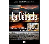 La débâcle - Guerres oligarchiques
