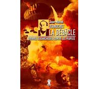 La débacle - Guerres oligarchiques contre les peuples