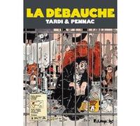 La débauche Daniel Pennac (Auteur), Jacques Tardi (Auteur)