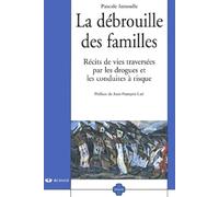 La Debrouille Des Familles. Recits De Vies Traversees Par Les Drogues Et Les Conduites A Risque