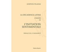La Décadence Latine - Ethopée Iii, L'initiation Sentimentale