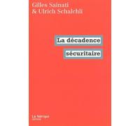 La Décadence sécuritaire - Gilles Sainati - La Fabrique Eds - broché - Essai