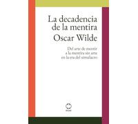 La decadencia de la mentira: Del arte de mentir a la mentira sin arte en la era del simulacro