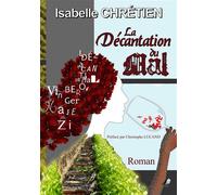LA décantation du mal - Isabelle Chrétien - Libre2Lire - broché - Roman