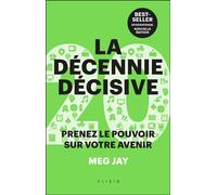 La décennie décisive Prenez le pouvoir sur votre avenir - Tina Calogirou - Alisio - broché - Guide