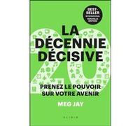 La décennie décisive Tina Calogirou (Traduction), Meg Jay (Auteur), Dominique Haas (Traduction)