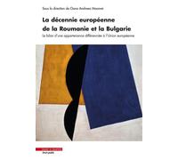La décennie européenne de la Roumanie et la Bulgarie - Oana Andreea Macovei - Mare & Martin - broché - Etude
