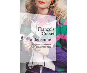 La décennie: Le grand cauchemar des années 1980