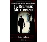 La décennie Mitterrand - 1. Les ruptures (1981-1984)