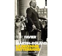 La Décennie Mitterrand - Tome 1, Les Ruptures (1981-1984)