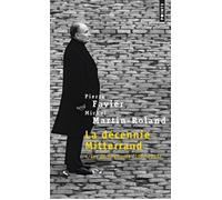 La Décennie Mitterrand, tome 4 Les Déchirements (1992-1995) - Tome 4 - Pierre Favier - Points - Poche - Etude