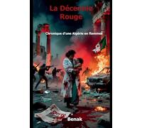 La Décennie Rouge: Chronique d'une Algérie en flammes