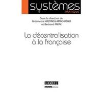 La décentralisation à la française Bertrand Faure (Auteur), Antoinette Hastings-Marchadier (Auteur)