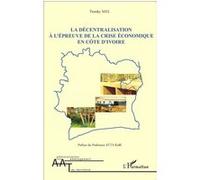 Trotsky Mel – La décentralisation à l'épreuve de la crise économique en Côte d'Ivoire – Broché