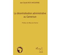 Jean-Claude Eko'o Akouafane – La décentralisation administrative au Cameroun – Etude – Broché