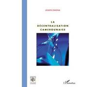 La décentralisation camerounaise - Joseph Owona - L'harmattan - broché - Etude