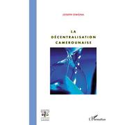 La décentralisation camerounaise - Joseph Owona - L'harmattan - broché - Etude