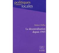 La décentralisation depuis 1945 - Delbo r. - Lgdj - broché - Etude