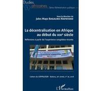 La décentralisation en Afrique au début du XXIe siècle Réflexions à partir de l'expérience congolaise récente. - Jules Maps Bagalwa Mapatano - L'harmattan - broché - Etude