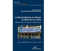 La décentralisation en Afrique au début du XXIe siècle Réflexions à partir de l'expérience congolaise récente. - Jules Maps Bagalwa Mapatano - L'harmattan - broché - Etude