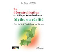 La décentralisation en Afrique subsaharienne : Mythe ou réalité: Cas de la République du Congo