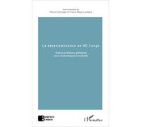 La décentralisation en RD Congo: Enjeux juridiques, politiques, socio-économiques et culturels