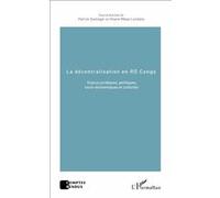 La décentralisation en RD Congo – Enjeux juridiques, politiques, socio-économiques et culturels