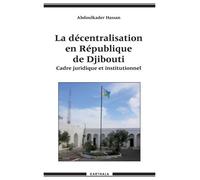 La Décentralisation En République De Djibouti - Cadre Juridique Et Institutionnel