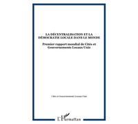Collectif – Décentralisation et démocratie locale dans le monde – Premier rapport mondial – Broché