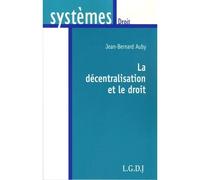 La décentralisation et le droit - Jean-Bernard Auby - Lgdj - broché - Etude